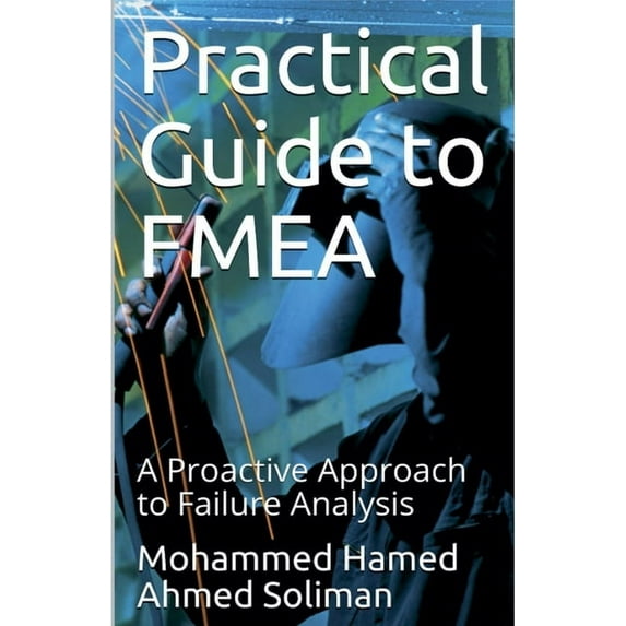 Maintenance Strategy & Reliability Practical Guide to FMEA: A Proactive Approach to Failure Analysis, (Paperback)