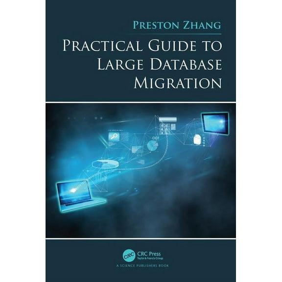 Practical Guide to Large Database Migration, (Hardcover)