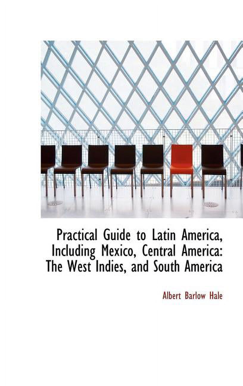 Practical Guide to Latin America, Including Mexico, Central America: The West Indies, and South Amer Hardcover