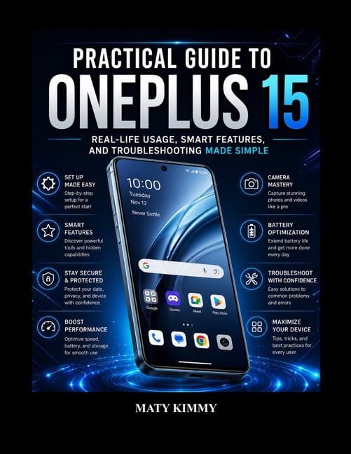 Practical Guide to OnePlus 15: Real-Life Usage, Smart Features, and Troubleshooting Made Simple, (Paperback)