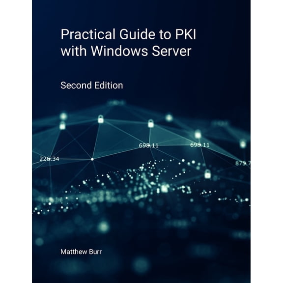 Practical Guide to PKI with Windows Server - Second Edition, (Paperback)