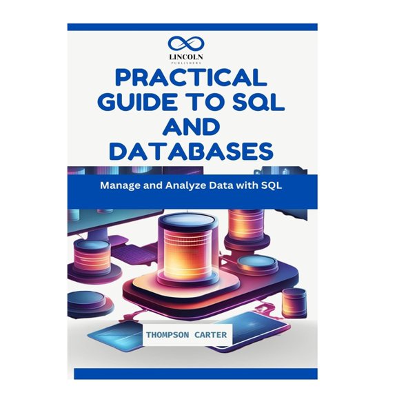 Practical Guide to SQL and Databases: Manage and Analyze Data with SQL, (Paperback)