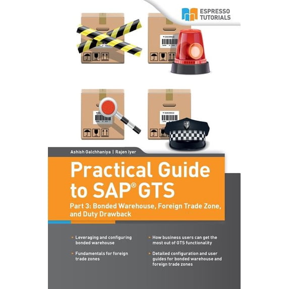 Practical Guide to SAP GTS: Part 3: Bonded Warehouse, Foreign Trade Zone, and Duty Drawback, (Paperback)