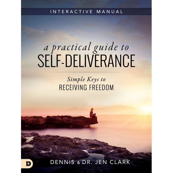 Practical Guide to Self-Deliverance : Simple Keys to Receiving Freedom