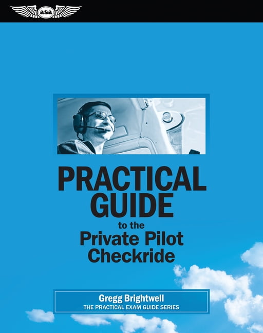Practical Help Check In Practical Guide to the Private Pilot Checkride (Practical Exam Guide ...