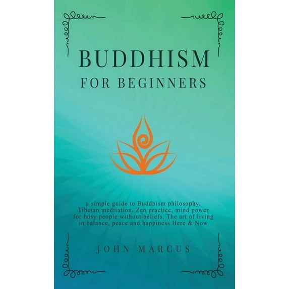 Practical Guided Meditations: Buddhism for Beginners: A Simple Guide to Buddhism Philosophy, Tibetan Meditation, Zen Practice, Mind Power for Busy People Without Beliefs. The Art of Living in Balance,