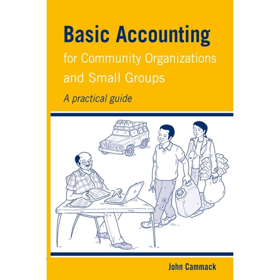 Practical Guides for Organizational & Fi Basic Accounting for Community Organizations and Small Groups: A Practical Guide, (Paperback)