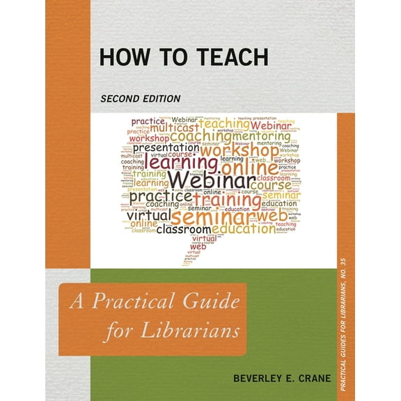 Practical Guides for Librarians How to Teach: A Practical Guide for Librarians, Book 35, (Paperback)