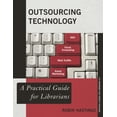 thumbnail image 1 of Practical Guides for Librarians: Outsourcing Technology : A Practical Guide for Librarians (Paperback), 1 of 1