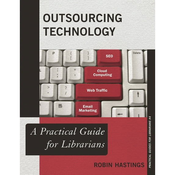 Practical Guides for Librarians: Outsourcing Technology : A Practical Guide for Librarians (Paperback)