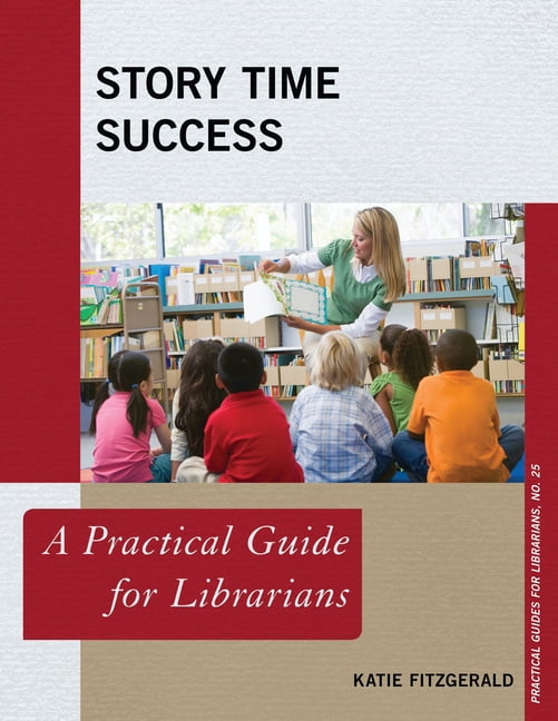 Practical Guides for Librarians Story Time Success: A Practical Guide ...