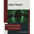 thumbnail image 1 of Practical Guides for Librarians User Privacy: A Practical Guide for Librarians, Book 37, (Paperback), 1 of 1