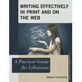 thumbnail image 1 of Practical Guides for Librarians Writing Effectively in Print and on the Web: A Practical Guide for Librarians, Book 30, (Paperback), 1 of 1
