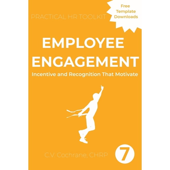 Practical HR Toolkit Employee Engagement: Incentive and Recognition that Motivate, Book 7, (Paperback)