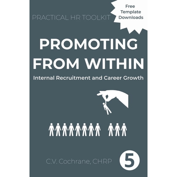 Practical HR Toolkit Promoting From Within: Internal Recruitment and Career Growth: Practical HR Toolkit, (Paperback)