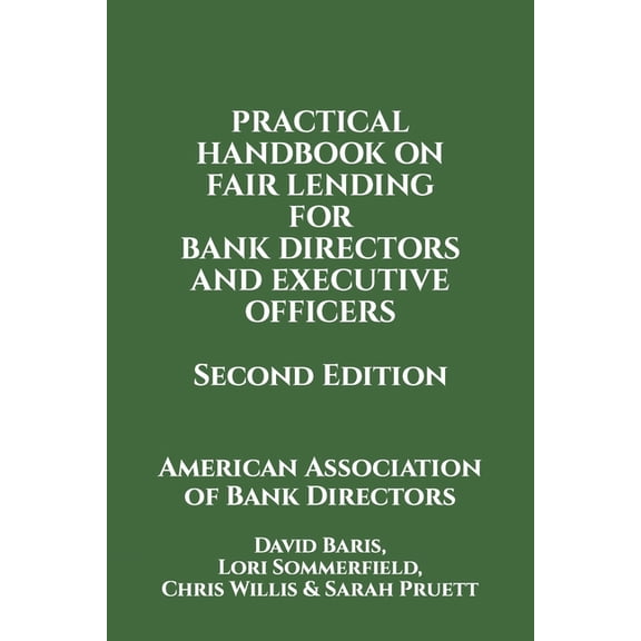 Practical Handbook on Fair Lending for Bank Directors & Executive Officers (Paperback) by Lori Sommerfield, Chris Willis, Sarah Pruett