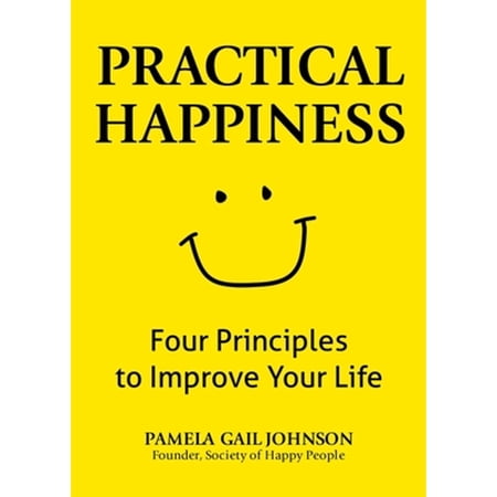 Pre-Owned Practical Happiness: Four Principles to Improve Your Life (Paperback) 0757324134 9780757324130