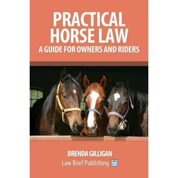 Practical Horse Law: A Guide for Owners and Riders, (Paperback)
