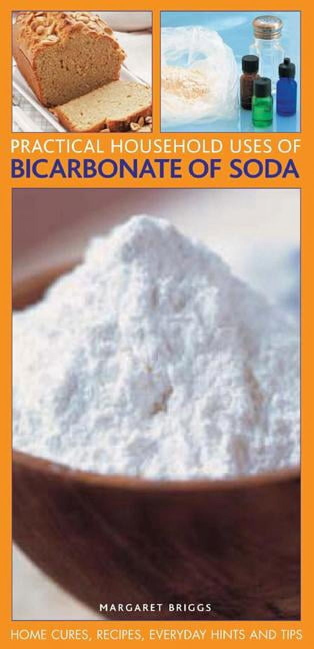 Practical Household Uses of Bicarbonate Of Soda : Home cures, recipes, everyday hints and tips ...