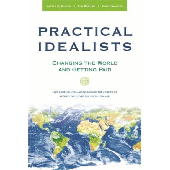 Pre-Owned Practical Idealists: Changing the World and Getting Paid (Paperback) 0674032071 9780674032071