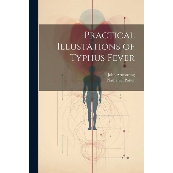 Practical Illustations of Typhus Fever (Paperback)
