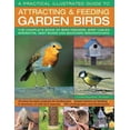 thumbnail image 1 of A Practical Illustrated Guide To Attracting & Feeding Garden Birds : The Complete Book Of Bird Feeders, Bird Tables, Birdbaths, Nest Boxes And Backyard Birdwatching (Paperback), 1 of 1