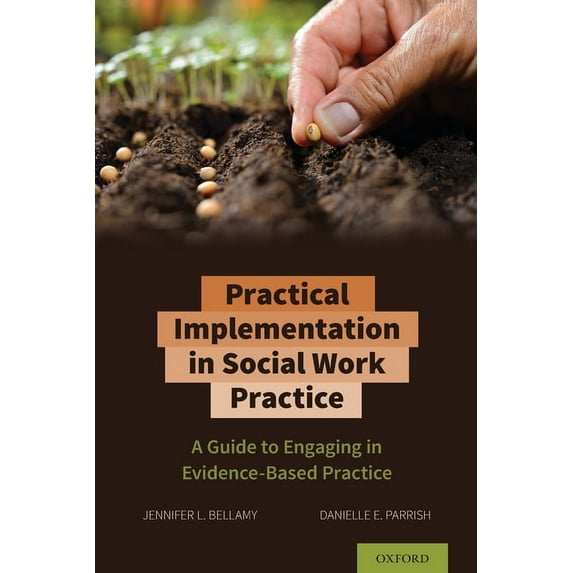 Practical Implementation in Social Work Practice: A Guide to Engaging in Evidence-Based Practice, (Paperback)