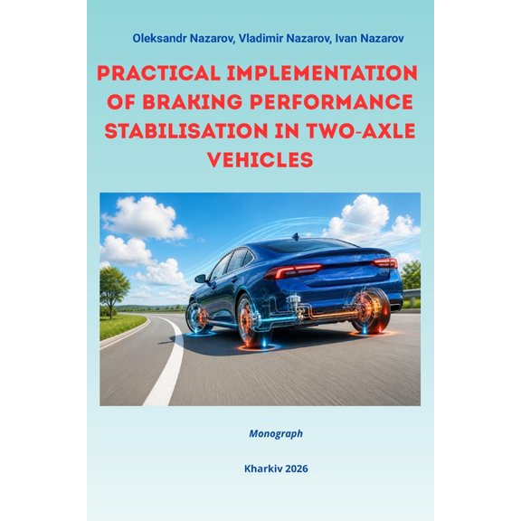 Practical Implementation of Braking Performance Stabilisation in Two-Axle Vehicles, (Paperback)