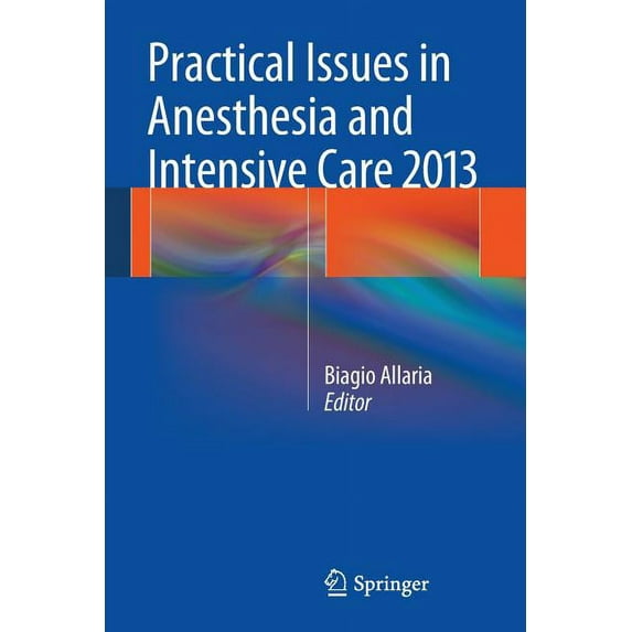 Practical Issues in Anesthesia and Intensive Care 2013 (Paperback)