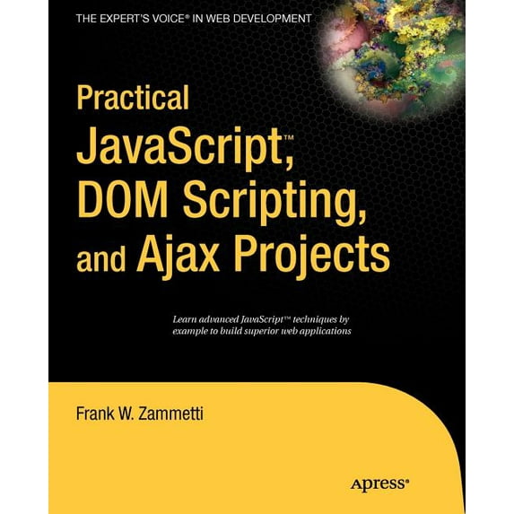 Practical Javascript, DOM Scripting and Ajax Projects, (Paperback)