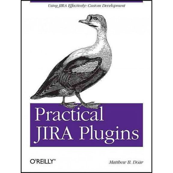 Practical Jira Plugins: Using Jira Effectively: Custom Development (Paperback)