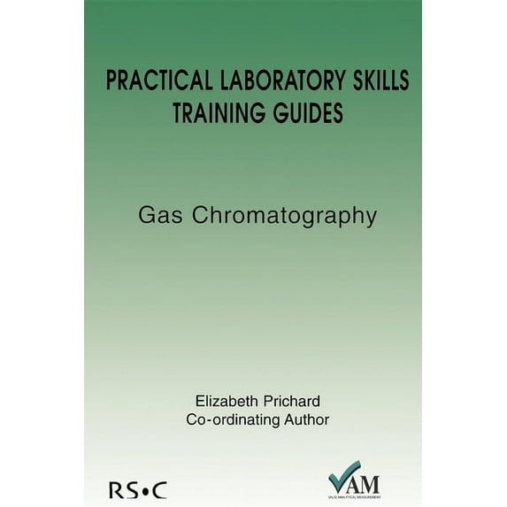 Practical Laboratory Skills Training Gui Practical Laboratory Skills Training Guides: Gas Chromatography, (Paperback)
