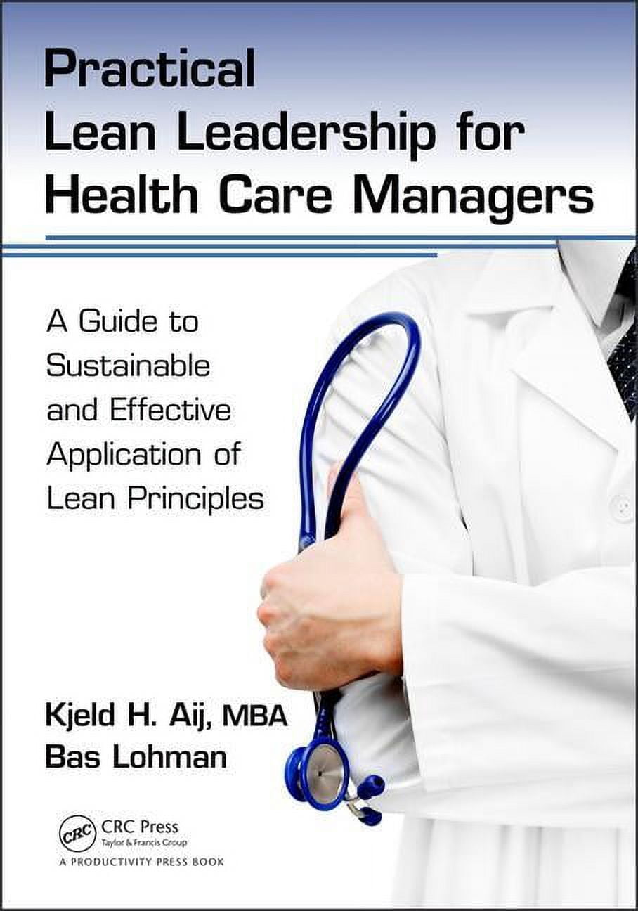 Practical Lean Leadership for Health Care Managers: A Guide to ...