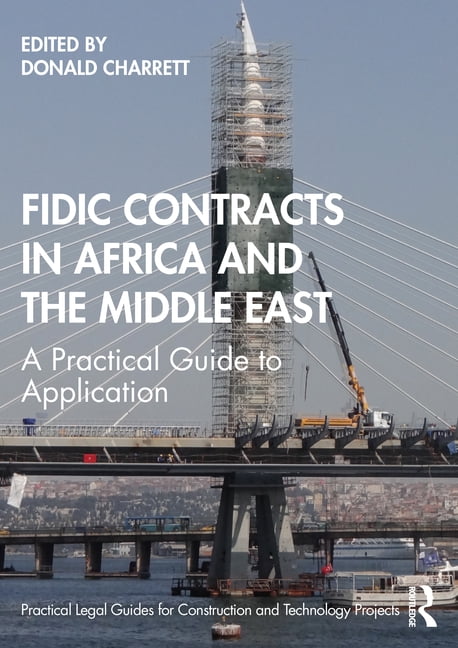 Practical Legal Guides for Construction  Fidic Contracts in Africa and the Middle East: A Practical Guide to Application, (Hardcover)