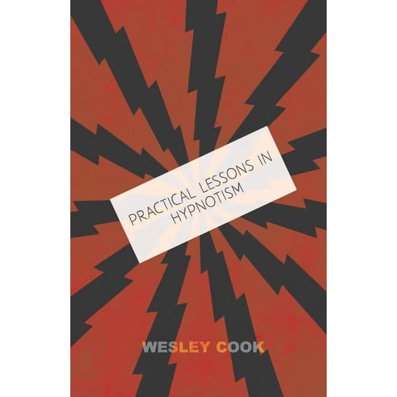 Practical Lessons in Hypnotism, (Paperback)