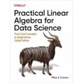 thumbnail image 1 of Practical Linear Algebra for Data Science: From Core Concepts to Applications Using Python, 1 of 1