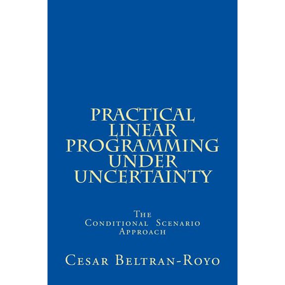 Practical Linear Programming under Uncertainty: The Conditional Scenario Approach (Paperback)