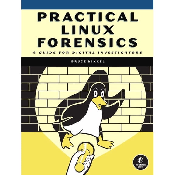 Practical Linux Forensics: A Guide for Digital Investigators, (Paperback)