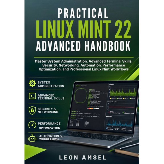 The Practical Linux Mint Companion Practical Linux Mint 22 Advanced Handbook: Master System Administration, Advanced Terminal Skills, Security, Networking,, (Paperback)