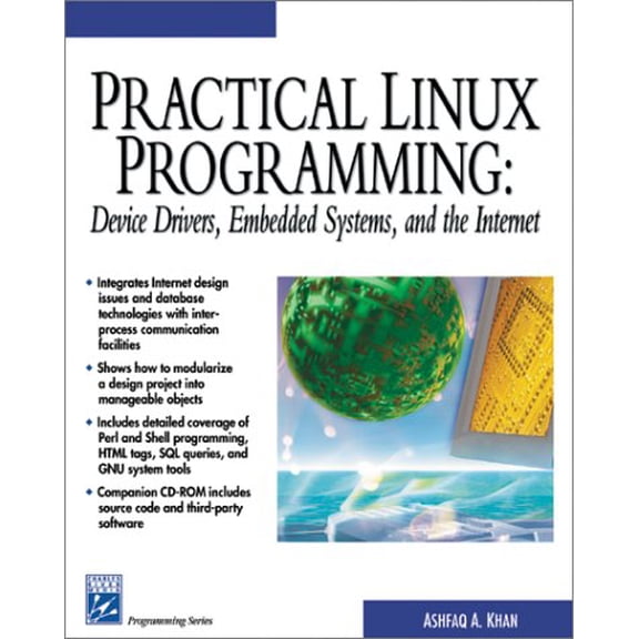 Pre-Owned Practical Linux Programming: Device Drivers, Embedded Systems, and the Internet [With CDROM] (Paperback) 1584500964 9781584500964