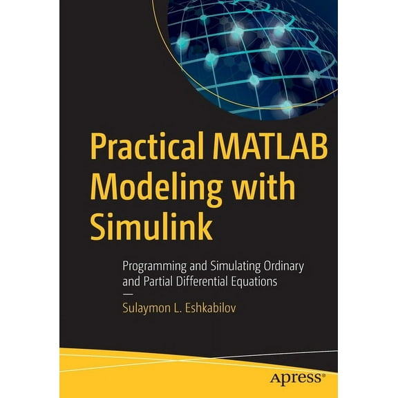 Practical MATLAB Modeling with Simulink: Programming and Simulating Ordinary and Partial Differential Equations, (Paperback)