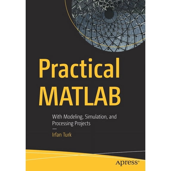 Practical MATLAB: With Modeling, Simulation, and Processing Projects, (Paperback)