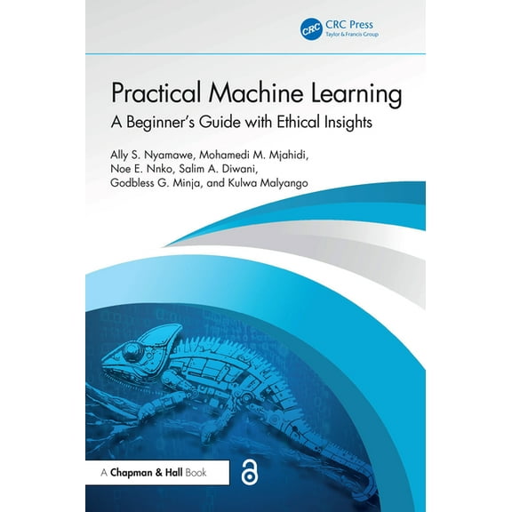 Practical Machine Learning: A Beginner's Guide with Ethical Insights, (Paperback)