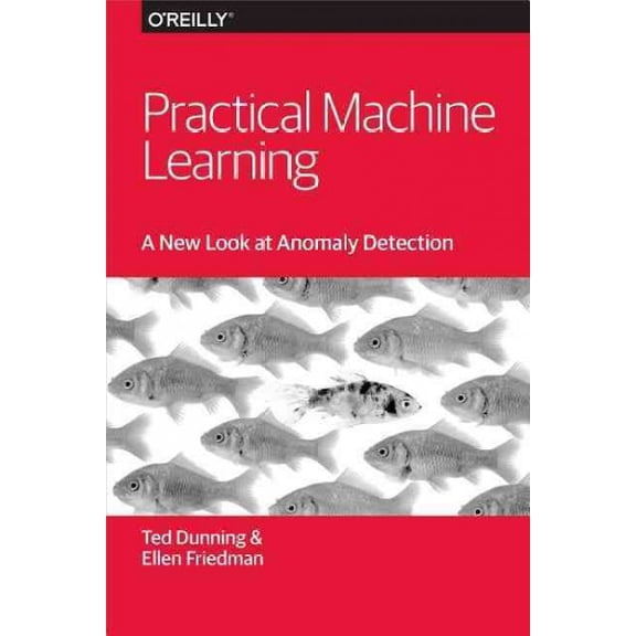 Pre-Owned Practical Machine Learning: A New Look at Anomaly Detection (Paperback)