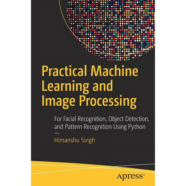 Practical Machine Learning and Image Processing For Facial