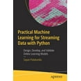 thumbnail image 1 of Practical Machine Learning for Streaming Data with Python: Design, Develop, and Validate Online Learning Models, (Paperback), 1 of 1