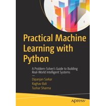 Practical Machine Learning with Python: A Problem-Solver's Guide to ...