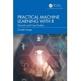 thumbnail image 1 of Practical Machine Learning with R: Tutorials and Case Studies, (Hardcover), 1 of 1