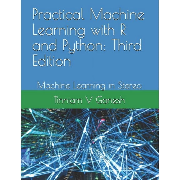 Practical Machine Learning with R and Python: Third Edition: Machine Learning in Stereo (Paperback)