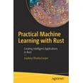 thumbnail image 1 of Practical Machine Learning with Rust: Creating Intelligent Applications in Rust, (Paperback), 1 of 1